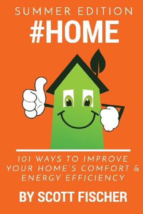 #Home: 101 Ways To Improve Your Home's Comfort and Energy Efficiency by Scott Thomas Fischer