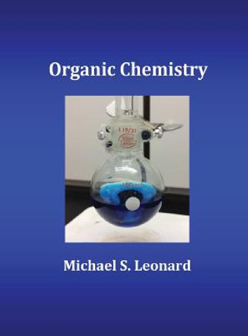 Organic Chemistry by Michael S. Leonard