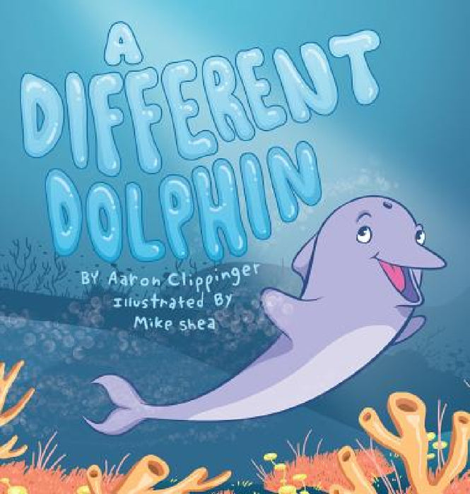 A Different Dolphin by Aaron Clippinger, Mike Shea
