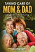 Taking Care of Mom and Dad: A Beginners Guide to Caring for Your Parents by Page Cole