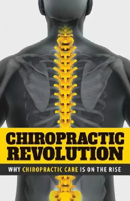 Chiropractic Revolution: Why Chiropractic Care Is On the Rise by Andy R. Curry