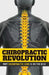 Chiropractic Revolution: Why Chiropractic Care Is On the Rise by Andy R. Curry