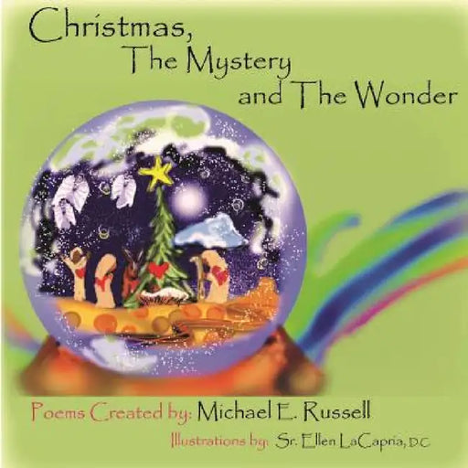 Christmas, The Mystery And The Wonder by Michael E. Russell, Sr. Lacapria Ellen
