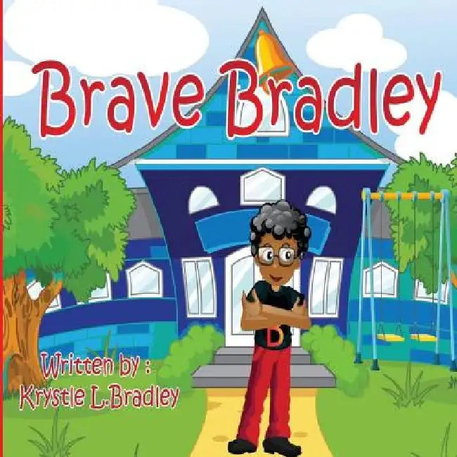 Brave Bradley by Krystle L. Bradley