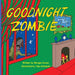 Goodnight Zombie by Teja Arboleda