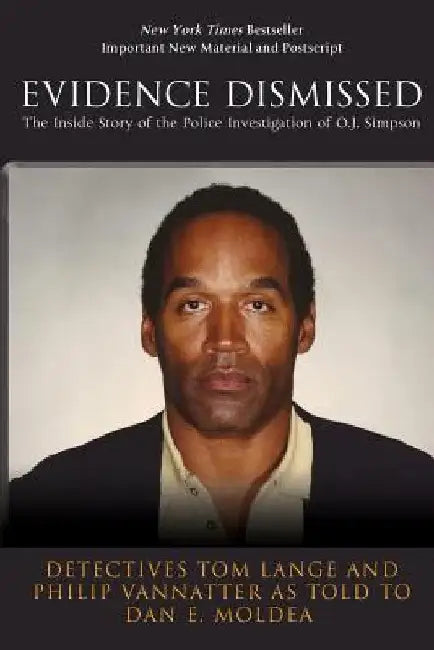 Evidence Dismissed: The Inside Story of the Police Investigation of O.J. Simpson by Philip Vannatter
