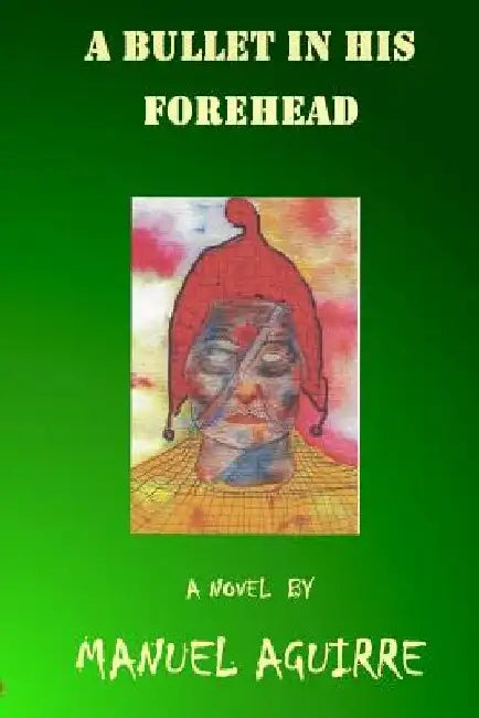A Bullet in His Forehead by Santiago Aguirre