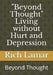 beyond Thought Living Without Hurt and Depression: Beyond Thought by Rich Lamar