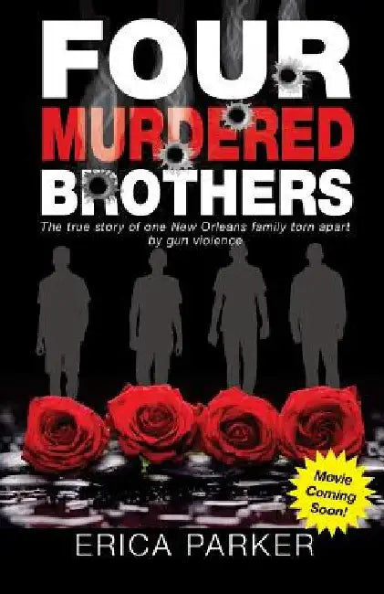 Four Murdered Brothers: Gone but Not Forgotten by Erica Parker