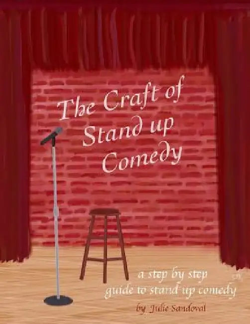 The Craft of Stand-up Comedy by Julie Sandoval