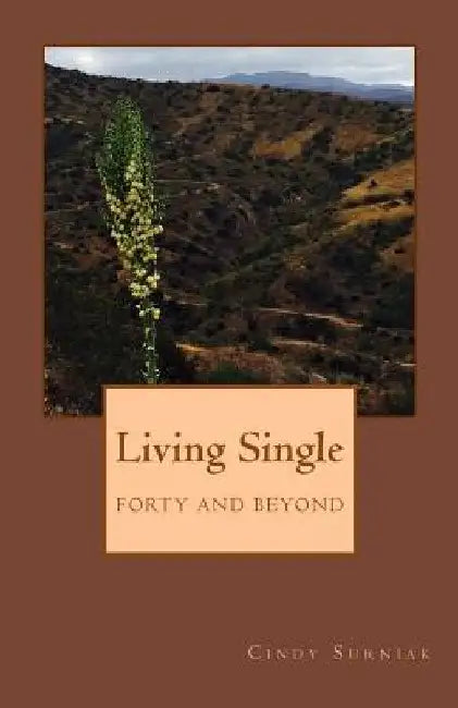 Living Single: From Someone Who Knows by Cindy Surniak