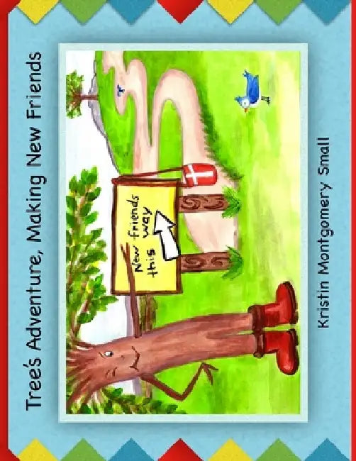 Tree's Adventure: "Making New Friends" by Kristin Montgomery Small