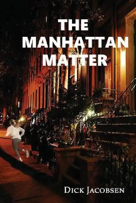 The Manhattan Matter by Dick Jacobsen