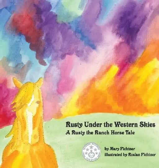 Rusty Under the Western Skies: A Rusty the Ranch Horse Tale by Mary Fichtner