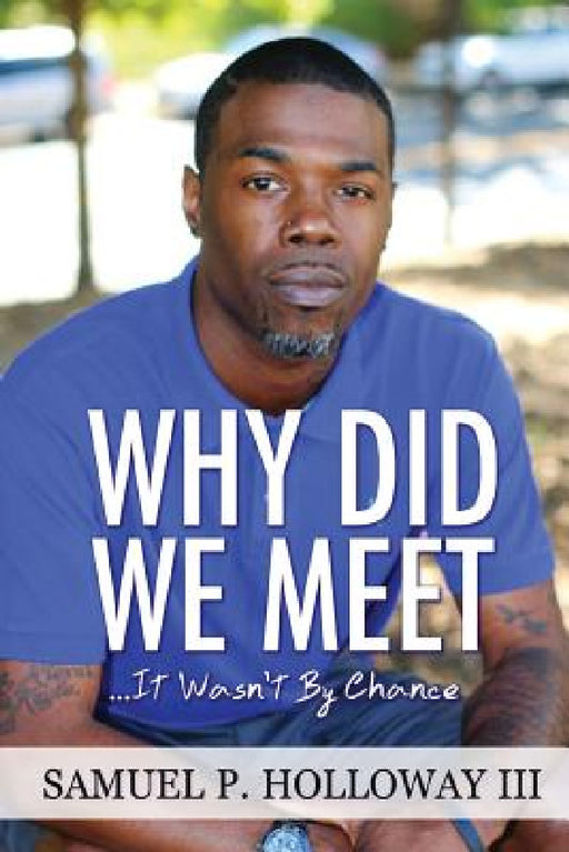 Why Did We Meet?: It Wasn't By Chance by III Holloway Samuel P.