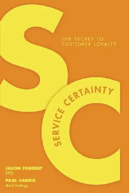 Service Certainty: The Secret to Customer Loyalty by Jason Forrest