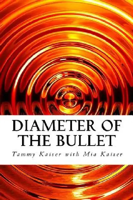 Diameter of the Bullet by Mia Kaiser