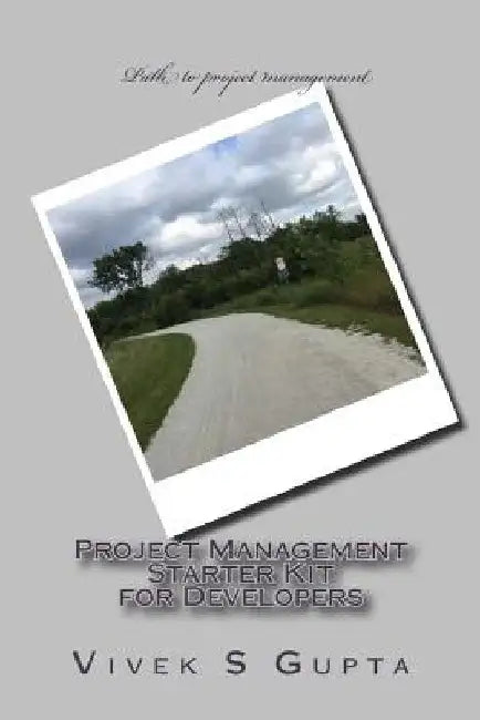 Project Management Starter Kit for Developers by Vivek Shivratan Gupta