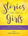 Stories That Teach Girls: A 30-Day Walk Through Girls' Life Lessons with God's Word by Iantha Ussin (MS I. ).