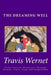 The Dreaming Well: Paths Towards Wholeness Through Dreams, Story, Song and Imagination by Travis Wernet