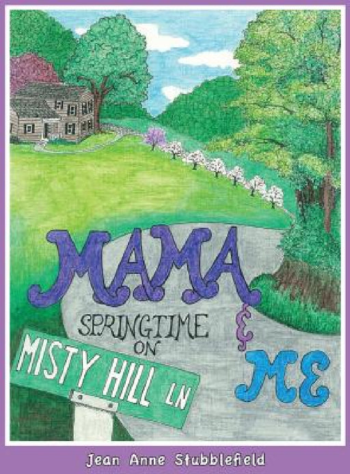 Mama & Me, Springtime on Misty Hill Lane by Jean A. Stubblefield, Jean A. Stubblefield