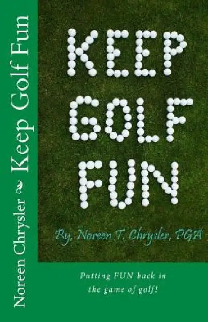 Keep Golf Fun by Noreen T. Chrysler