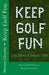 Keep Golf Fun by Noreen T. Chrysler