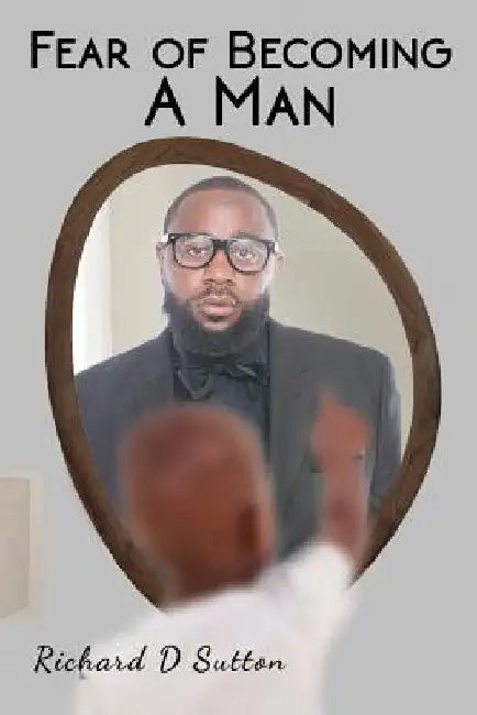 Fear of Becoming a Man by Alvenia Effie Derban