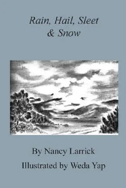 Rain, Hail, Sleet & Snow by Nancy Larrick