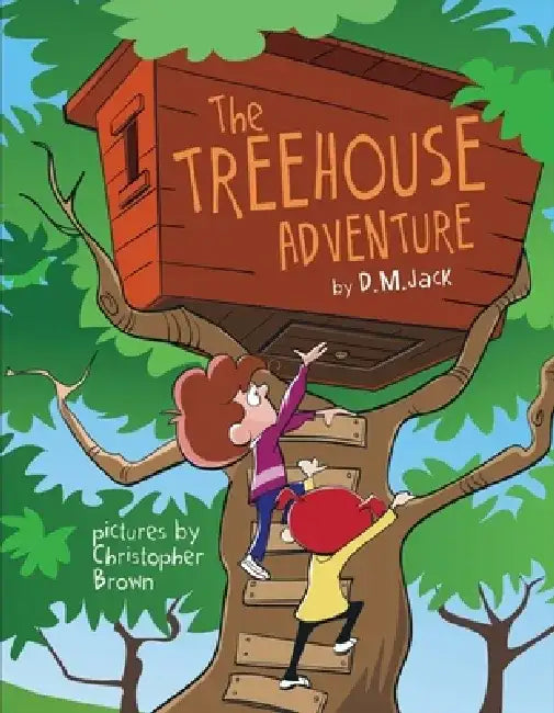 The Treehouse Adventure by David M. Jack