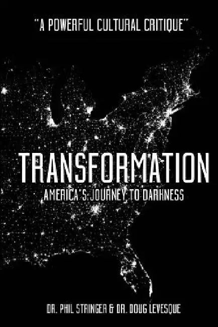 Transformation: America's Journey to Darkness by Doug Levesque