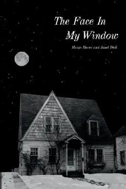 The Face in My Window by Janet Dick