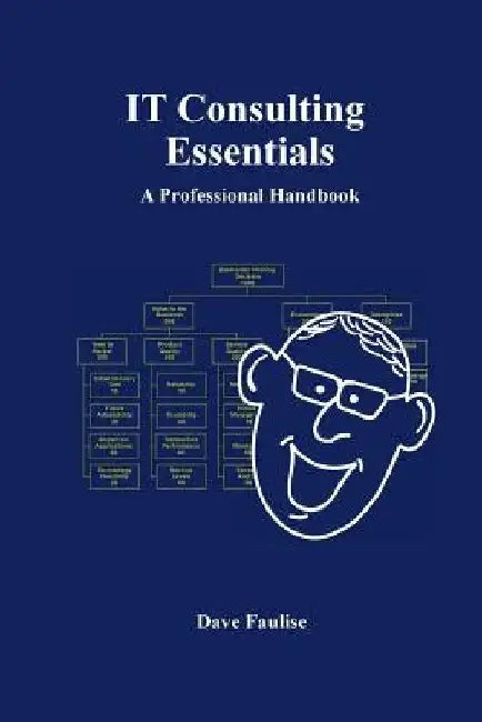 IT Consulting Essentials: A Professional Handbook by Dave Faulise