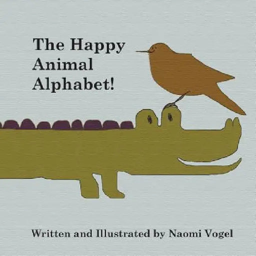 The Happy Animal Alphabet! by Naomi Vogel