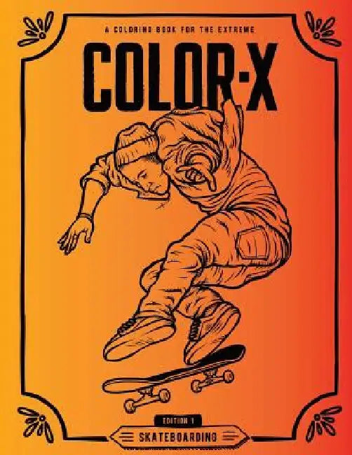 Color-X: Skateboarding Coloring Book by Garrett Hill