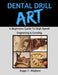 Dental Drill Art: A Beginners Guide to High Speed Engraving & Carving by Roger F. Wolford