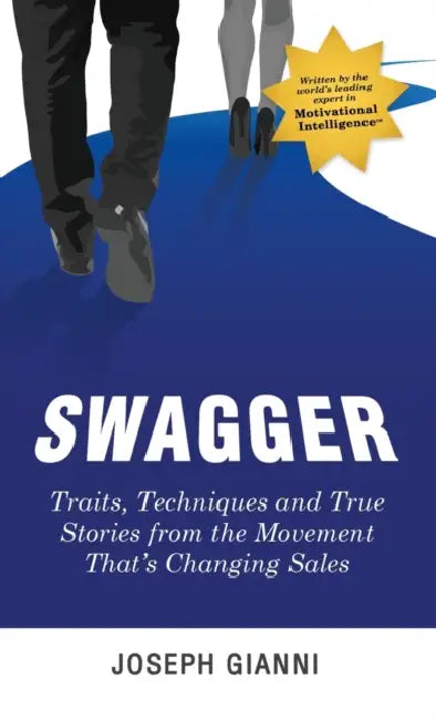 Swagger: Traits, Techniques and True Stories from the Movement That's Changing Sales by Joseph Gianni