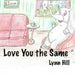 Love You the Same by Lynn Hill