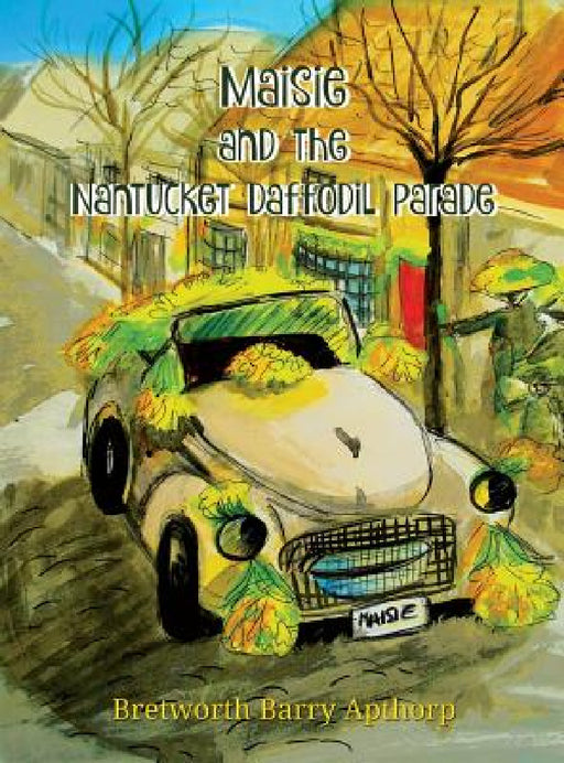 Maisie and the Nantucket Daffodil Parade by Bretworth Barry Apthorp, Ros Webb