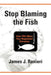 Stop Blaming the Fish: How YOU Affect Your Negotiated Outcomes by James J. Ranieri