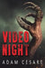 Video Night: A Novel of Alien Horror by Adam Cesare