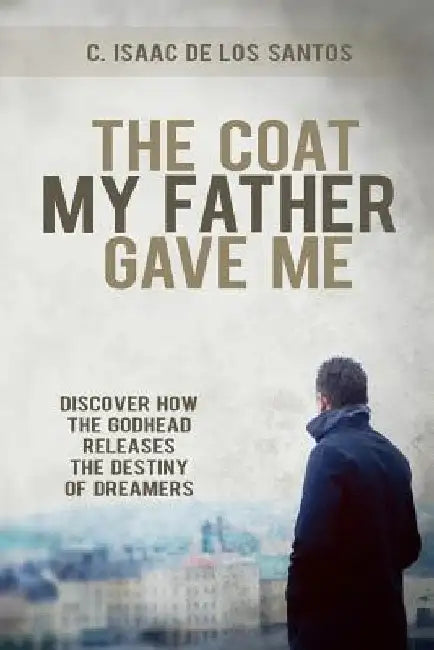 The Coat My Father Gave Me by C. Isaac De Los Santos