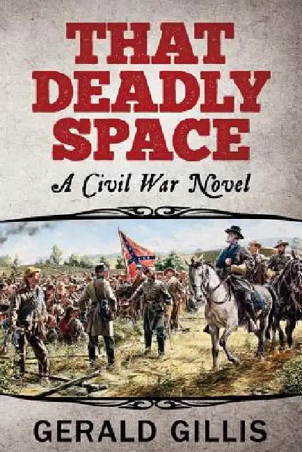 That Deadly Space: A Civil War Novel by Gerald Gillis
