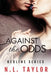 Against the Odds: Redline Series by N. L. Taylor