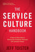 The Service Culture Handbook: A Step-by-Step Guide to Getting Your Employees Obsessed with Customer Service by Jeff Toister
