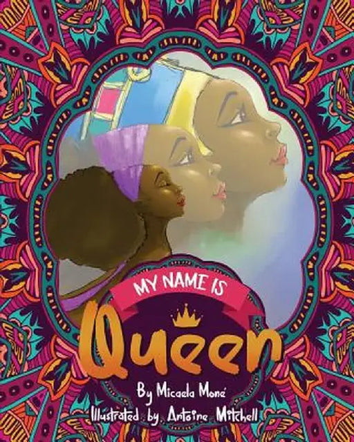 My Name Is Queen by Micaela Mone'
