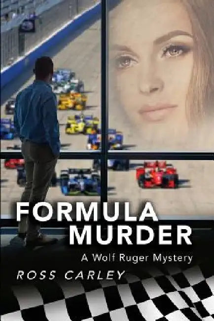 Formula Murder: A Wolf Ruger Mystery by Ross Carley