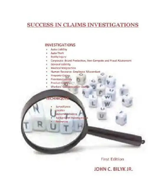 Success in Claims Investigations: A Guide to Claims Investigations by John C., Jr. Bilyk