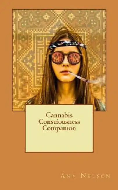 Cannabis Consciousness Companion by Ann Nelson