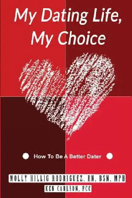 My Dating Life, My Choice by Ken Carlson